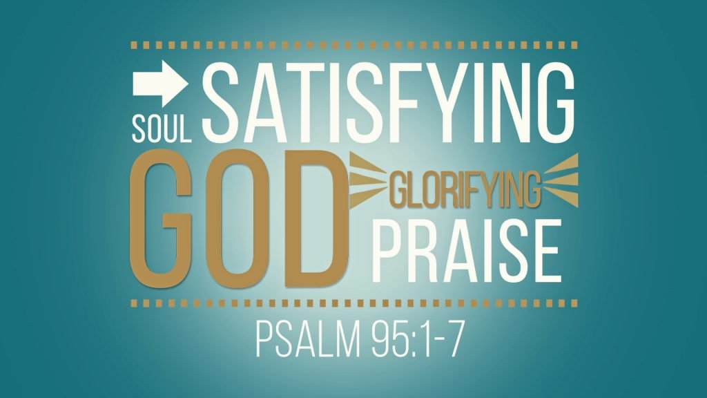 Soul Satisfying, God Glorifying Praise