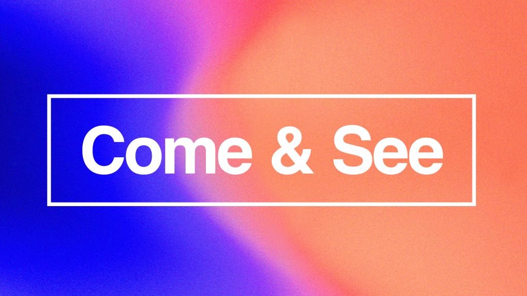 Come & See